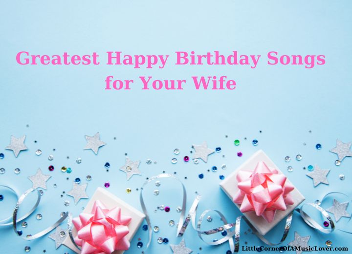 Greatest Happy Birthday Songs for My Wife